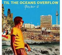 FISCHER-Z - TIL THE OCEANS OVERFLOW - Vinyl Record 12 RECORD - J123z