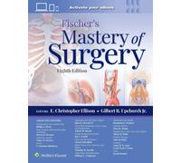 Fischer's Mastery of Surgery: Print + eBook with Multimedia by E. Christopher El