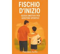 Fischio d’inizio: Guida emotiva per genitori sportivi