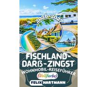 FISCHLAND-DARß-ZINGST WOHNMOBIL-REISEFÜHRER 2026-2027: Entdecken Sie Ahrenshoop, Prerow, Zingst und den Darßer Weststrand - mit den schönsten ... Geheimtipps, Reiserouten und Reisetipps