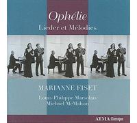 Fiset/Marsolais/McMahon - Ophelie - Lieder et Melodies