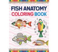 Fish Anatomy Coloring Book: Fish Anatomy Coloring Workbook for Kids, Boys, Girls & Adults. Animals Physiology Self-Quiz Color Workbook for Studying ... Structure For Veterinary Anatomy Students.