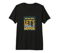 Fish and Chips? Let's Make It Happen! Premium T-Shirt