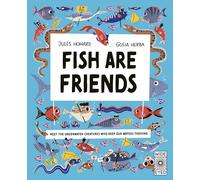 Fish Are Friends: Meet the underwater creatures who keep our planet thriving (Nature's Unsung Heroes)