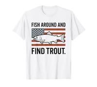 Fish Around and Find Trout American Flag T-Shirt