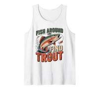 Fish Around and Find Trout Funny Fishing Dad Tank Top