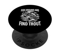 FISH AROUND AND FIND TROUT Funny Fishing PopSockets Adhesive PopGrip