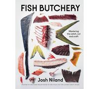 Fish Butchery: Mastering The Catch, Cut And Craft