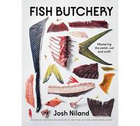 Fish Butchery: Mastering The Catch, Cut And Craft by Josh Niland Hardcover
