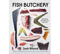 Fish Butchery: Mastering The Catch Cut And Craft by Josh Niland (HB 2023)