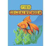 FIsh Coloring Book: A Coloring Book For Kids Ages 4-8 ; Ocean Animals To Color