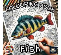 Fish Colouring Book: Dive Into 50 Freshwater Fish Scenes for Relaxing Creativity