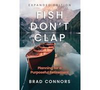 Fish Don't Clap: Planning For A Purposeful Retirement