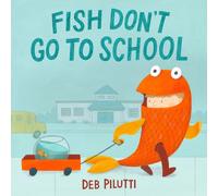 Fish Don't Go to School