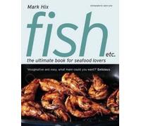 Fish etc.: the ultimate book for seafood lovers