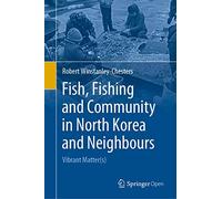 Fish, Fishing and Community in North Korea and Neighbours: Vibrant Matter(s)