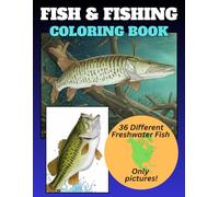 Fish & Fishing Coloring Book (Line Art-Only Edition): Relax and unwind with coloring fish and fishing pictures connecting two healthy hobbies with this simplified version.