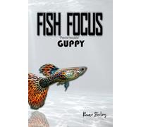 Fish Focus: Guppy (Poecilia reticulata): Behaviour, Care, and Natural Habitat Guide