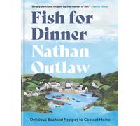 Fish for Dinner : Delicious Seafood Recipes to Cook at Home
