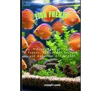 Fish Frenzy: Vibrant Species, Viral Trends, Sustainable Seafood and Aquarium Art in 2025