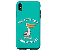 Fish gotta swim, birds gotta eat Case for iPhone XS Max