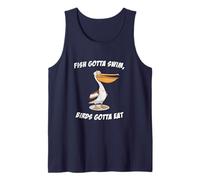 Fish Gotta Swim, Birds Gotta eat Tank Top