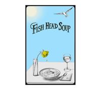 Fish Head Soup: An unconventional, dark and dangerous romantic tale of triumph over tragedy