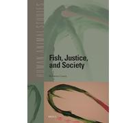 Fish, Justice, and Society: 19 (Human-Animal Studies, 19)
