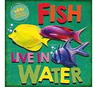 Fish Live in Water (In the Animal Kingdom)