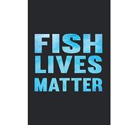 fish lives matter notebook: great gift idea for science teacher, biology teacher or professors
