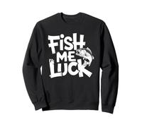 Fish Me Luck - Fishing Wish Hobby Outdoors Sweatshirt