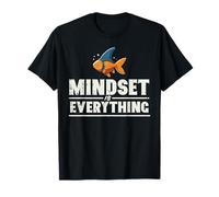 Fish Mindset is Everything Motivational Saying Women Men Kid T-Shirt