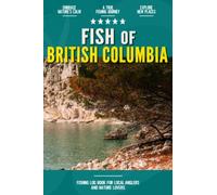 Fish of British Columbia: Fishing Log Book for Canadian Local Backyard Anglers | Over 100 pages to Log Fishing Trips and Experiences | Essential Journal for the Tackle Box