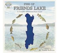 Fish of Friends Lake: A Complete Illustrated Field Guide (Adirondack Waters Series: Visual Field Guides for Junior Anglers)