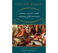 Fish on Friday: Feasting, Fasting, and the Discovery of the New World