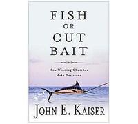 Fish or Cut Bait: How Winning Churches Make Decisions