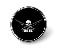 Fish Or Die Round Brooch Pin Lapel Pins Tie Suit Dress Accessories Wedding Birthday for Men Women