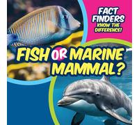 Fish or Marine Mammal? (Fact Finders: Know the Difference!)