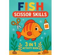 Fish Scissor Skills: Cut, Color & Glue Adorable Fish Designs | Fun Scissor Skills Activity Book for Preschoolers & Kindergarten Kids Ages 3-5