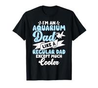 Fish Tank Aquarium Dad Like A Regular Dad Much Cooler T-Shirt