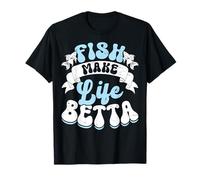 Fish Tank Fish Make Life Betta Aquarium Lovers T-Shirt