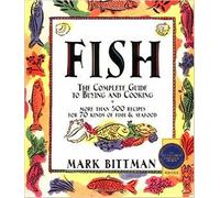 Fish : The Complete Guide to Buying and Cooking