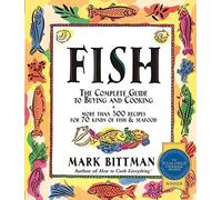 Fish: The Complete Guide to Buying and Cooking: A Seafood Cookbook