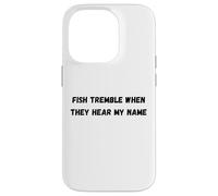Fish tremble when they hear my name Case for iPhone 14 Pro