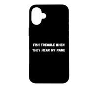 Fish tremble when they hear my name Case for iPhone 16 Plus