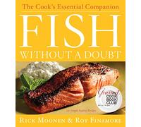 Fish Without a Doubt: The Cook's Essential Companion