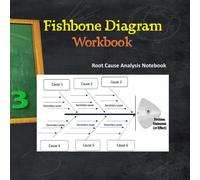 Fishbone Diagram Workbook. Root Cause Analysis Notebook.: A great Notebook Journal for Root Cause Analysis and Risk Management. Suitable for use in ... supervisors, managers, and personal.