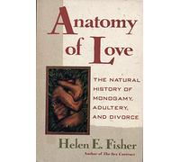 Fisher: Anatomy Of Love: The Natural History Of Monogamy, Adultery & Divorce