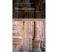 Between Empires: Arabs, Romans, And Sasanians I. Fisher 0<|