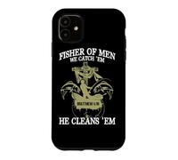 Fisher Of Men We Catch 'Em He Cleans 'Em Matthew 4 19 Case for iPhone 11